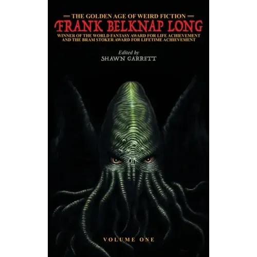 The Golden Age of Weird Fiction: Frank Belknap Long (Vol. 1) - Hardcover