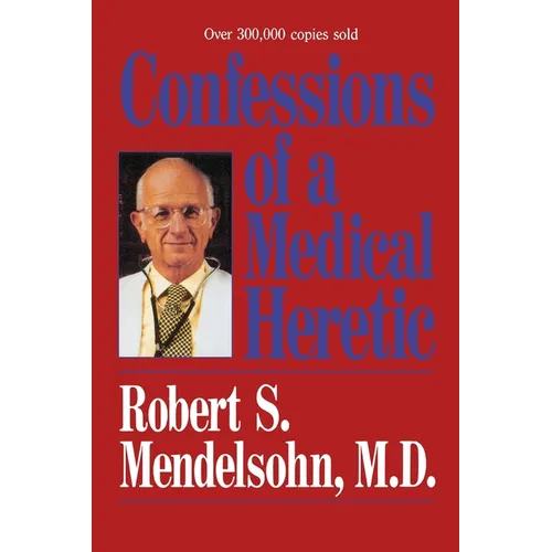 Confessions of a Medical Heretic - Paperback