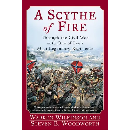 A Scythe of Fire: Through the Civil War with One of Lee's Most Legendary Regiments - Paperback