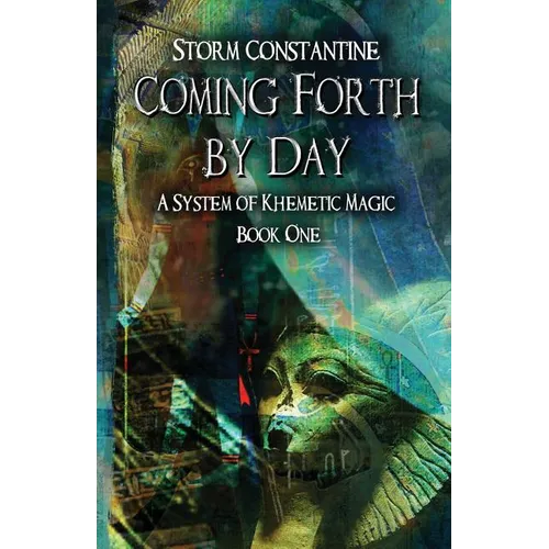 Coming Forth By Day: A System of Khemetic Magic Book One - Paperback