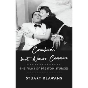 Crooked, But Never Common: The Films of Preston Sturges - Paperback