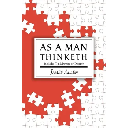 As a Man Thinketh - the Original 1902 Classic (includes the Mastery of Destiny) (Reader's Library Classics) - Paperback