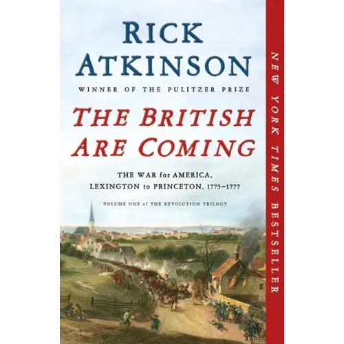 The British Are Coming: The War for America, Lexington to Princeton, 1775-1777 - Paperback