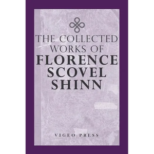 The Complete Works Of Florence Scovel Shinn - Paperback