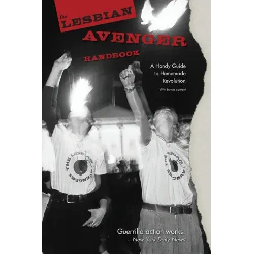 The Lesbian Avenger Handbook: A Handy Guide to Homemade Revolution - Paperback