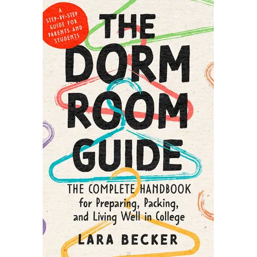 The Dorm Room Guide: The Complete Handbook for Preparing, Packing, and Living Well in College - Paperback