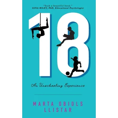 18: An Unschooling Experience - Paperback