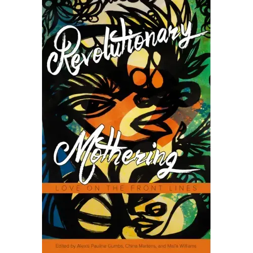 Revolutionary Mothering: Love on the Front Lines - Paperback