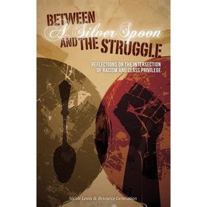 Between A Silver Spoon and the Struggle: Reflections on the Intersection of Racism and Class Privilege - Paperback