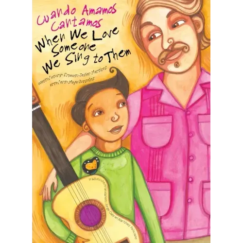 When We Love Someone We Sing to Them: Cuando Amamos Cantamos - Hardcover