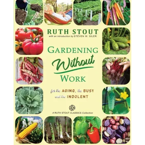 Gardening Without Work: For the Aging, The Busy and the Indolent - Paperback