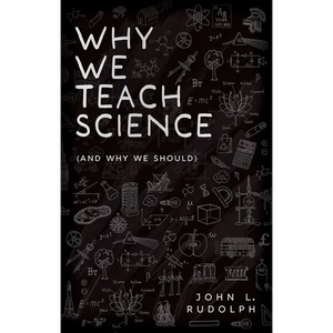 Why We Teach Science: (And Why We Should) - Hardcover