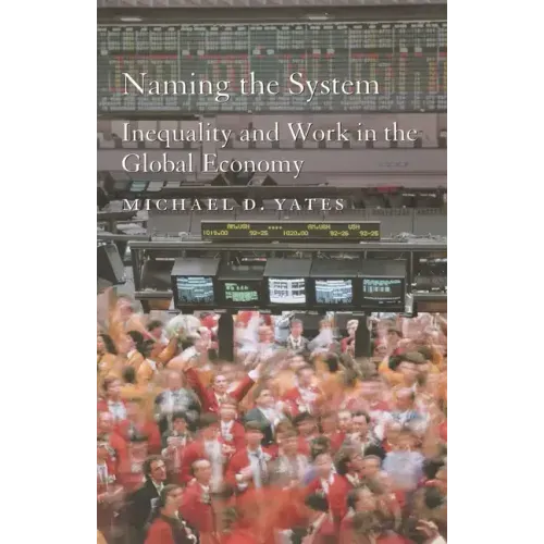 Naming the System: Inequality and Work in the Global Economy - Paperback