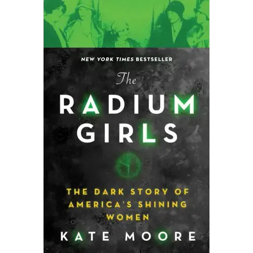 The Radium Girls: The Dark Story of America's Shining Women - Paperback