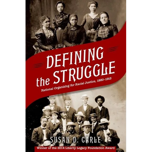 Defining the Struggle: National Organizing for Racial Justice, 1880-1915 - Paperback