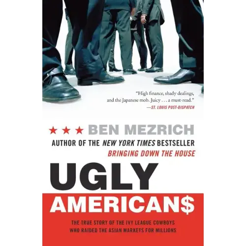 Ugly Americans: The True Story of the Ivy League Cowboys Who Raided the Asian Markets for Millions - Paperback