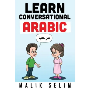 Learn Conversational Arabic: 50 Daily Arabic Conversations & Dialogues for Beginners & Intermediate Learners - Paperback