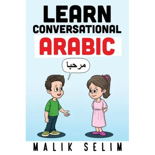 Learn Conversational Arabic: 50 Daily Arabic Conversations & Dialogues for Beginners & Intermediate Learners - Paperback