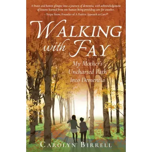 Walking with Fay: My Mother's Uncharted Path into Dementia - Paperback