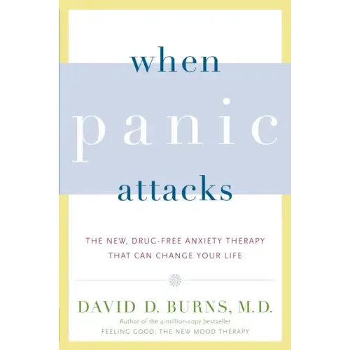 When Panic Attacks: The New, Drug-Free Anxiety Therapy That Can Change Your Life - Paperback