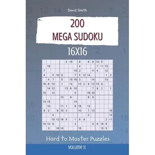 Mega Sudoku - 200 Hard to Master Puzzles 16x16 vol.11 - Paperback
