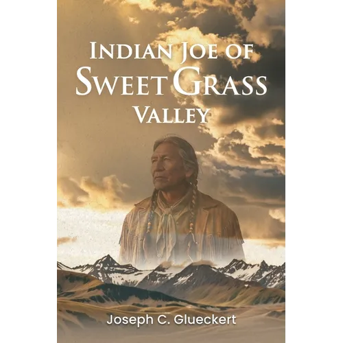 Indian Joe of Sweet Grass Valley - Paperback