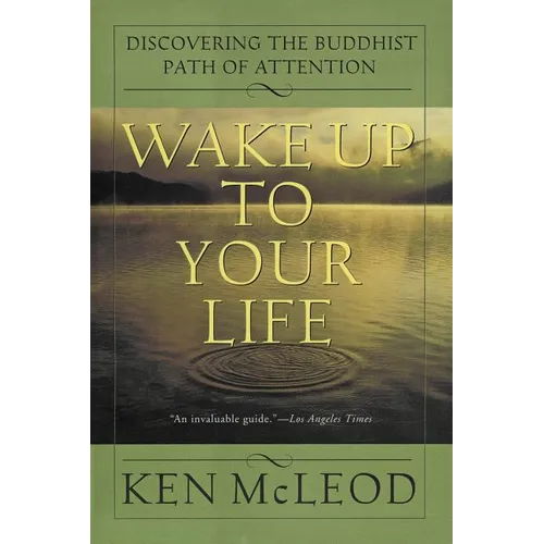 Wake Up to Your Life: Discovering the Buddhist Path of Attention - Paperback