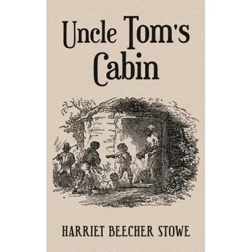 Uncle Tom's Cabin: With Original 1852 Illustrations by Hammett Billings - Hardcover