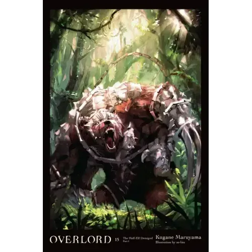 Overlord, Vol. 15 (Light Novel): The Half-Elf Demigod Part I Volume 15 - Hardcover