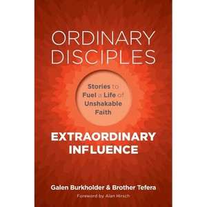 Ordinary Disciples, Extraordinary Influence: Stories to Fuel a Life of Unshakable Faith - Paperback