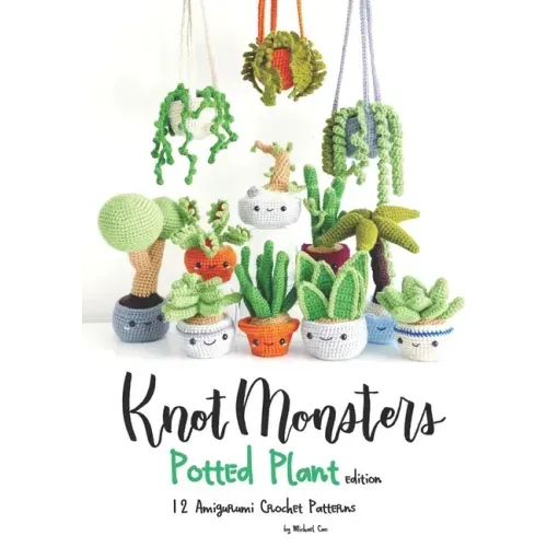 Knotmonsters: Potted Plants edition: 12 Amigurumi Crochet Patterns - Paperback