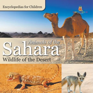 Animals of the Sahara Wildlife of the Desert Encyclopedias for Children - Paperback