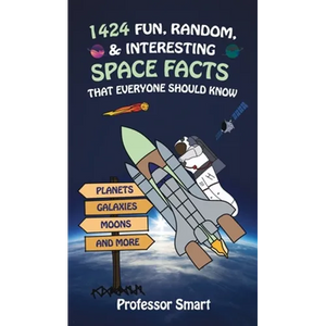 1424 Fun, Random, & Interesting Space Facts That Everyone Needs to Know: Planets, Galaxies, Moons, and More - Hardcover