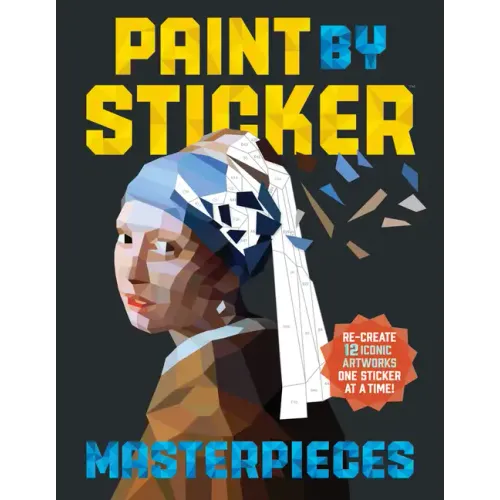 Paint by Sticker Masterpieces: Re-Create 12 Iconic Artworks One Sticker at a Time! - Paperback
