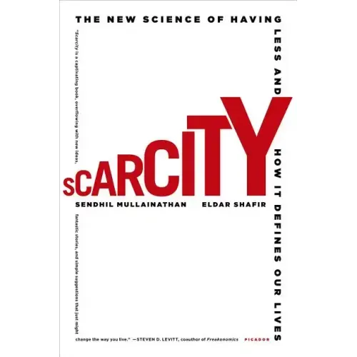 Scarcity: The New Science of Having Less and How It Defines Our Lives - Paperback