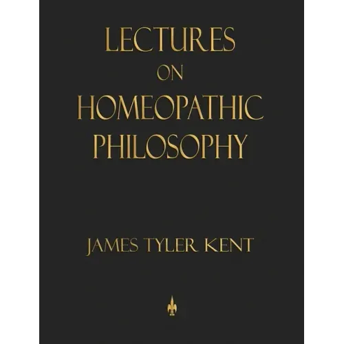 Lectures on Homeopathic Philosophy - Hardcover
