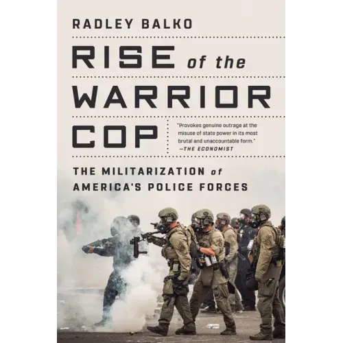 Rise of the Warrior Cop: The Militarization of America's Police Forces - Paperback