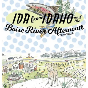 Ida from Idaho and the Boise River Afternoon - Hardcover