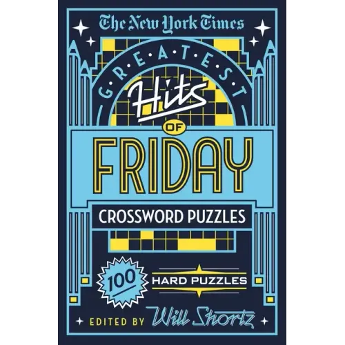 The New York Times Greatest Hits of Friday Crossword Puzzles: 100 Hard Puzzles - Paperback