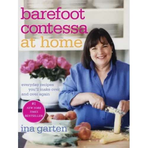 Barefoot Contessa at Home: Everyday Recipes You'll Make Over and Over Again: A Cookbook - Hardcover
