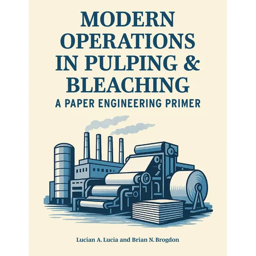 Modern Operations in Pulping and Bleaching: A Paper Engineering Primer - Paperback