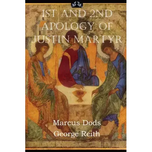 First and Second Apologies of Justin Martyr - Paperback