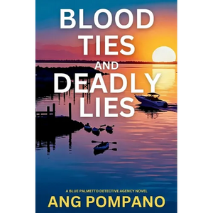 Blood Ties and Deadly Lies: The Blue Palmetto Detective Agency Series - Paperback