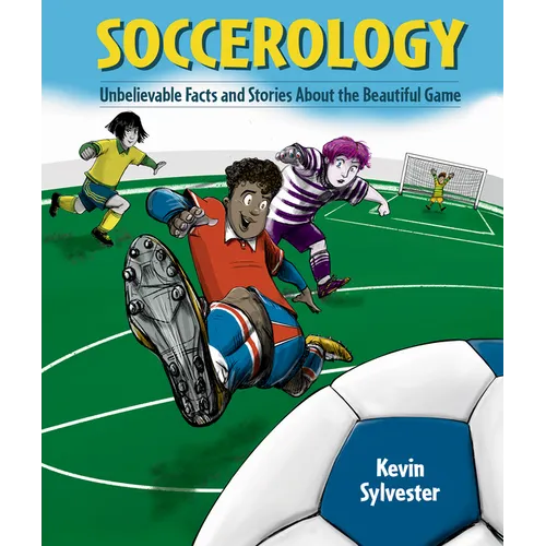 Soccerology: Unbelievable Facts and Stories about the Beautiful Game - Hardcover