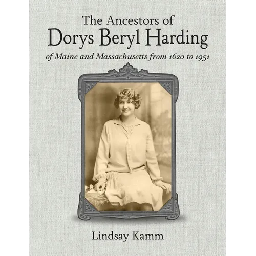 The Ancestors of Dorys Beryl Harding of Maine and Massachusetts from 1620 to 1951 - Hardcover