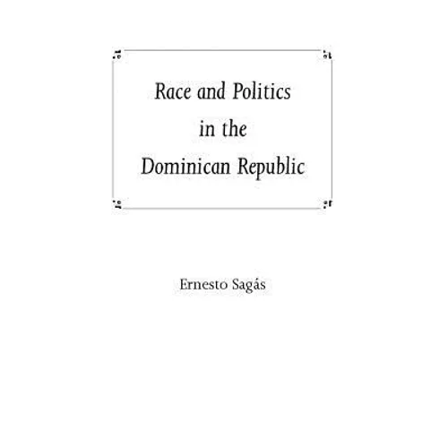Race and Politics in the Dominican Republic - Paperback