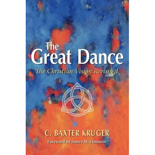 The Great Dance: The Christian Vision Revisited - Paperback