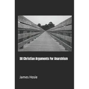 50 Christian Arguments For Anarchism - Paperback