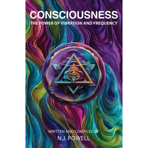 Consciousness: The Power of Vibration and Frequency - Paperback