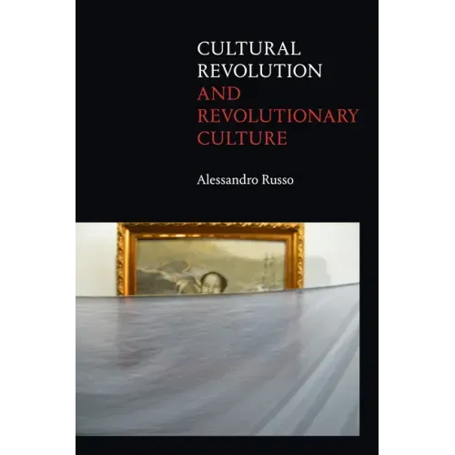 Cultural Revolution and Revolutionary Culture